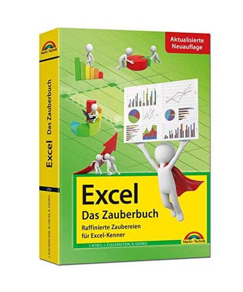 Excel - Das Zauberbuch: Raffinierte Zaubereien für Excel-Kenner