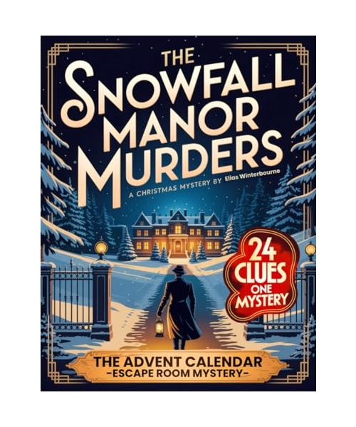 The Snowfall Manor Murders – The Advent Calendar Whodunit Mystery: An Interactive Christmas Escape Room Novel with 24 Puzzles and Clues for Mystery Lovers