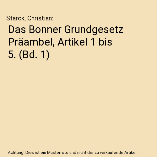 Das Bonner Grundgesetz Präambel, Artikel 1 bis 5. (Bd. 1)