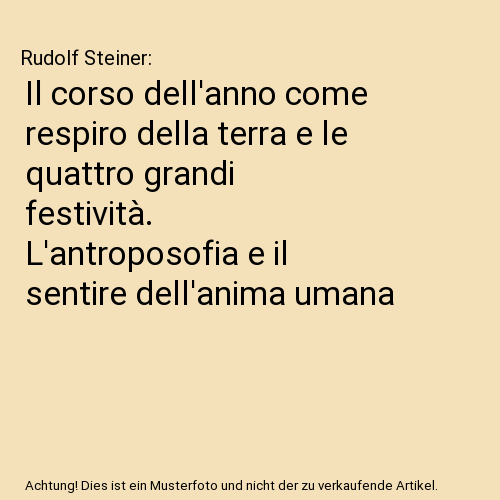 Il corso dell'anno come respiro della terra e le quattro grandi festività. L'antroposofia e il sentire dell'anima umana