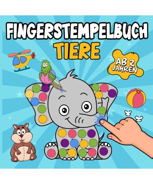 Fingerstempelbuch ab 2 Jahren: Tiere - Fingerstempeln, Malen und Basteln! – Fingerfarben Stempelbuch ab 2 für Jungen und Mädchen – Bastelbuch für Kinder