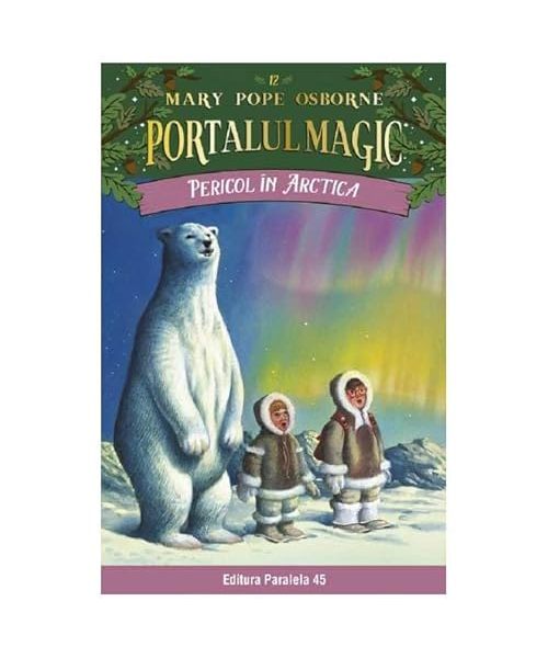 Portalul Magic. Pericol In Arctica. Vol. 12