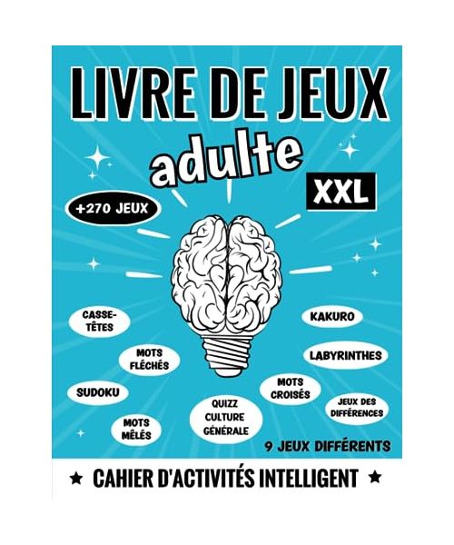 livre de jeux adulte XXL: cahier d'activités + 270 multijeux: énigmes, enquêtes policières, quizz culture générale, jeux de mots (croisés, fléchés, ... vacances (Livre de jeux Adultes XXL, Band 1)
