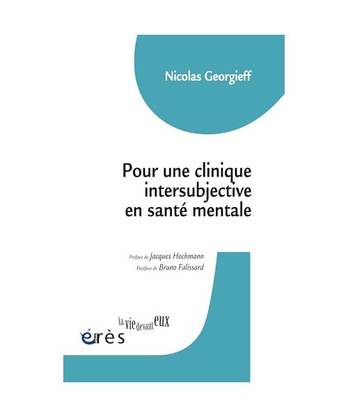 Pour une clinique intersubjective en santé mentale: EN PSYCHOLOGIE ET PSYCHIATRIE