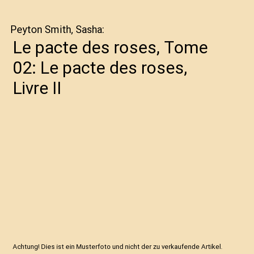 Le pacte des roses, Tome 02: Le pacte des roses, Livre II