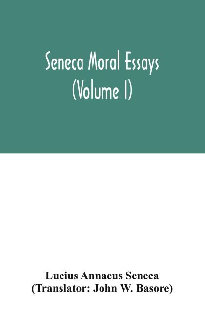 Seneca Moral essays (Volume I)