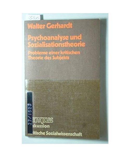 Psychoanalyse und Sozialisationstheorie. Probleme einer kritischen Theorie des Subjekts