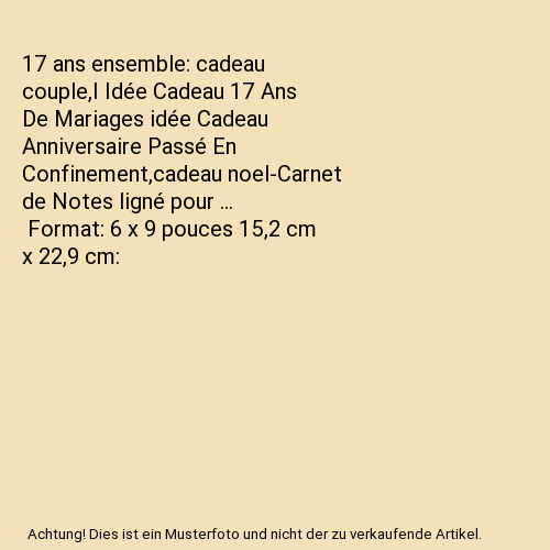 17 ans ensemble: cadeau couple,I Idée Cadeau 17 Ans De Mariages idée Cadeau Anniversaire Passé En Confinement,cadeau noel-Carnet de Notes ligné pour ... | Format: 6 x 9 pouces 15,2 cm x 22,9 cm