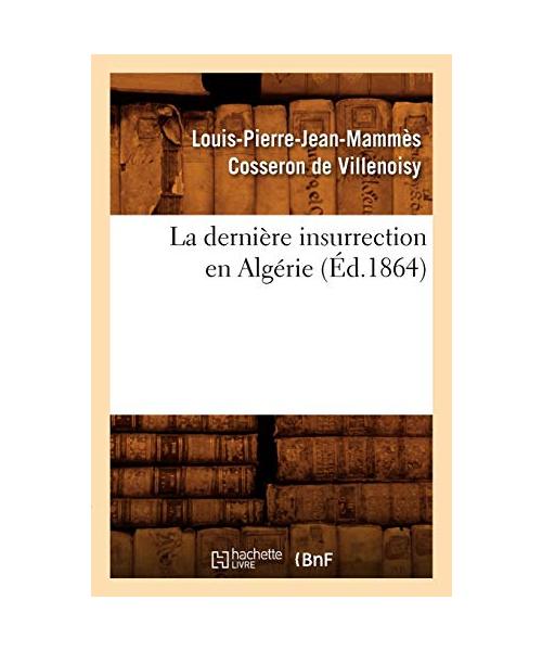 La dernière insurrection en Algérie (Éd.1864)