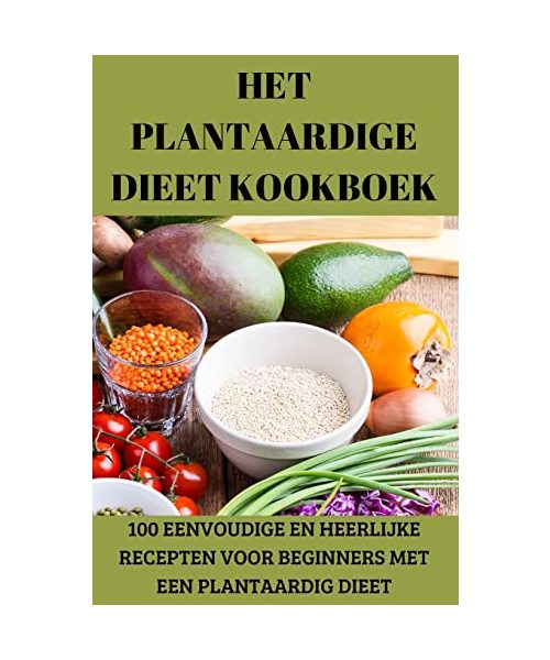 HET PLANTAARDIGE DIEET KOOKBOEK