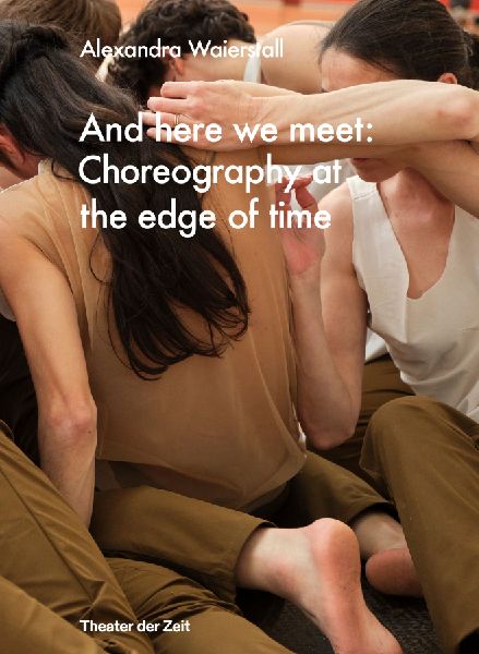 And here we meet: Choreography at the Edge of Time