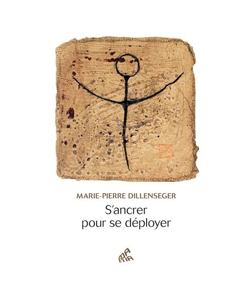 S'ancrer pour se déployer: Dillenseger Marie-Pierre