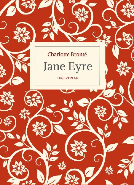 Charlotte Brontë: Jane Eyre. Eine Autobiographie. Vollständige Neuausgabe
