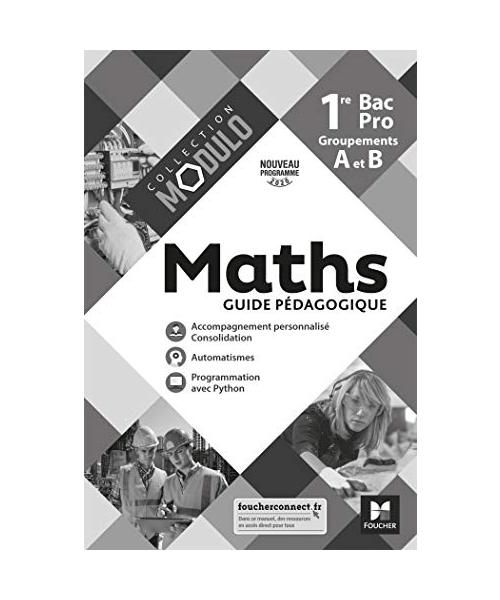 Modulo - MATHEMATIQUES 1re Bac Pro Groupements A et B - Ed. 2020 - Guide pédagogique