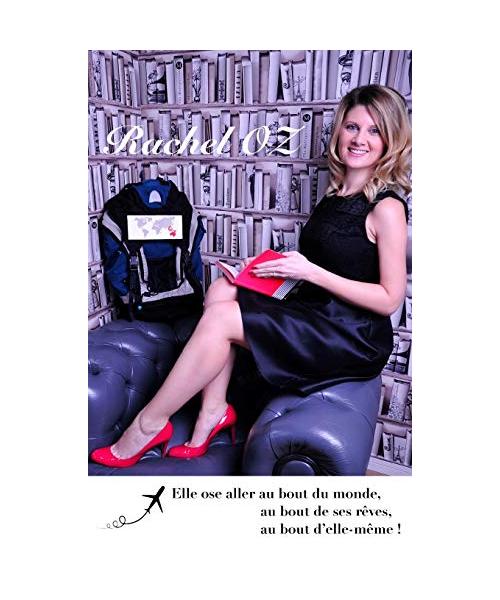Rachel OZ: Elle ose aller chercher la clef du bonheur au bout du monde !