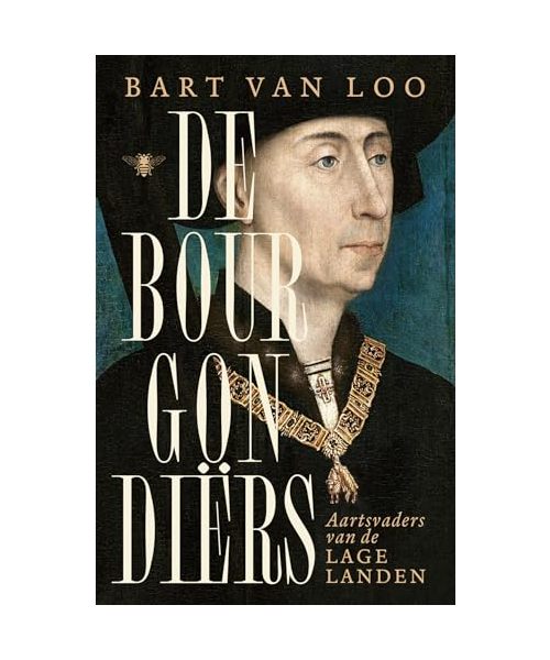 De Bourgondiërs: aartsvaders van de Lage Landen