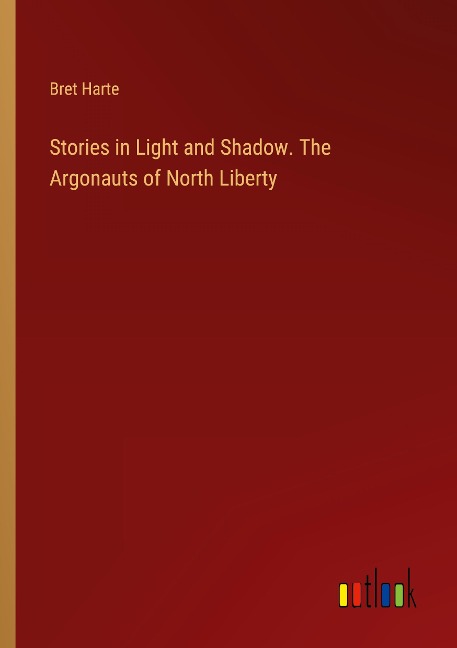 Stories in Light and Shadow. The Argonauts of North Liberty