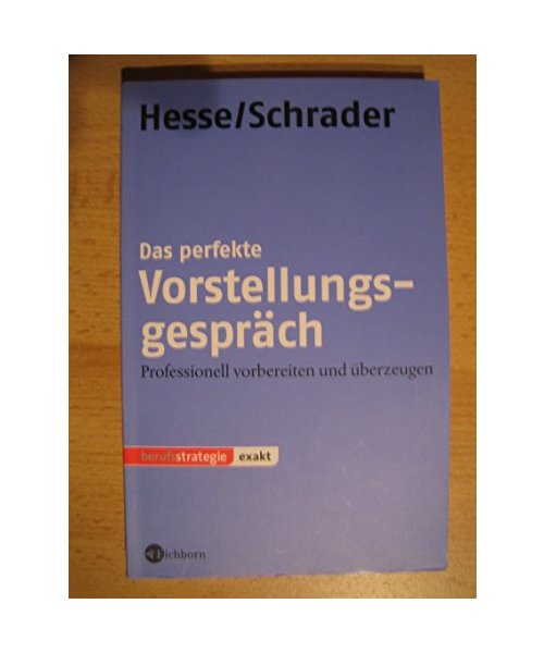 Das perfekte Vorstellungsgespräch: Professionell vorbereiten und überzeugen