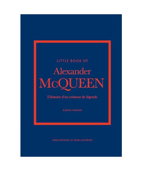 Little Book of Alexander McQueen - L'histoire d'un créateur de légende (version française)