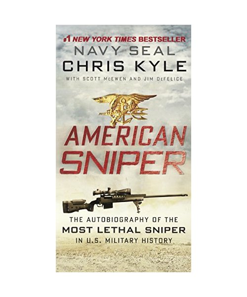 American Sniper: The Autobiography of the Most Lethal Sniper in U.S. Military History: The Autobiography of the Most Lethal Sniper in U.S. Military Hi