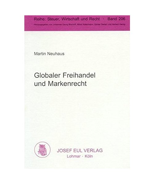 Globaler Freihandel und Markenrecht: Eine Analyse der WTO-Konformität der EuGH-Rechtsprechung unter Berücksichtigung eines zeitlichen Längs- sowie internationalen Querschnitts