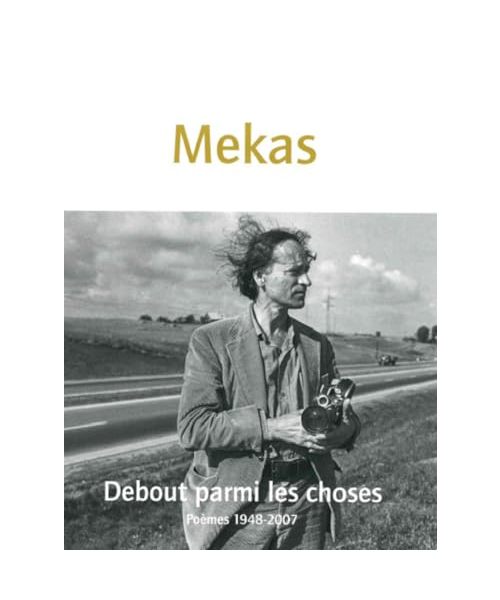 Debout parmi les choses: Poèmes 1948-2007