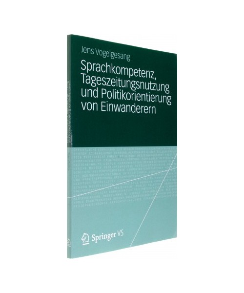Sprachkompetenz, Tageszeitungsnutzung und Politikorientierung von Einwanderern