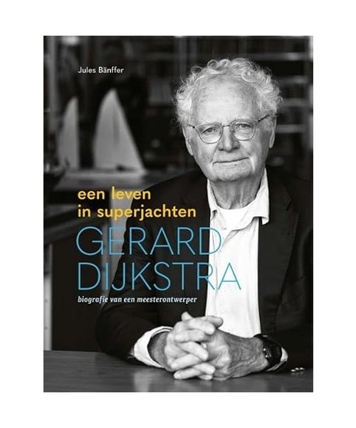 Gerard Dijkstra: Een leven in superjachten