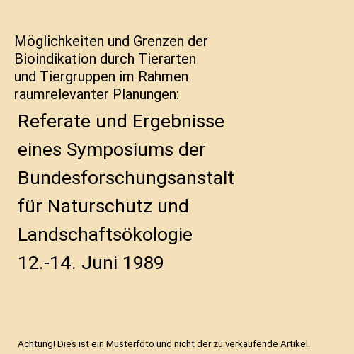 Möglichkeiten und Grenzen der Bioindikation durch Tierarten und Tiergruppen im Rahmen raumrelevanter Planungen