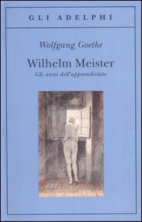 Wilhelm Meister. Gli anni dell'apprendistato