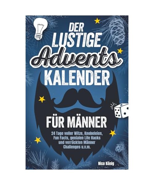 Der lustige Adventskalender für Männer | 24 Tage voller Witze, Knobeleien, Fun Facts, genialen Life Hacks und verrückten Männer Challenges u.v.m.