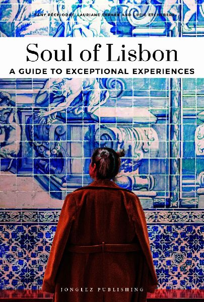 Soul of Lisbon- A guide to exceptional experiences