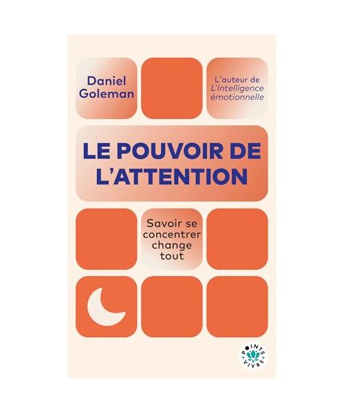 Le pouvoir de l'attention: Savoir se concentrer change tout