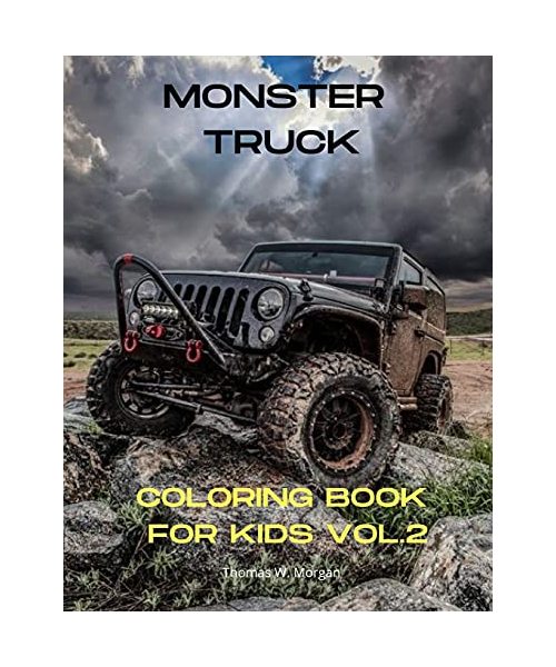 Monster Truck Coloring Book for Kids vol.2: A Fun Coloring and Activity Book with Big Trucks for Kids Ages 4-10 Amazing Gift for Boys The Ultimate Mon