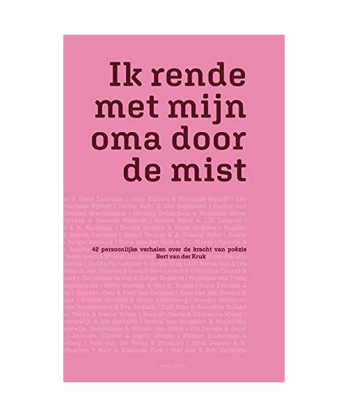 Ik rende met mijn oma door de mist: 42 persoonlijke verhalen over de kracht van poëzie