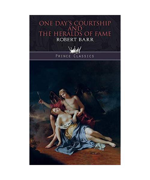 One Day's Courtship, and The Heralds of Fame
