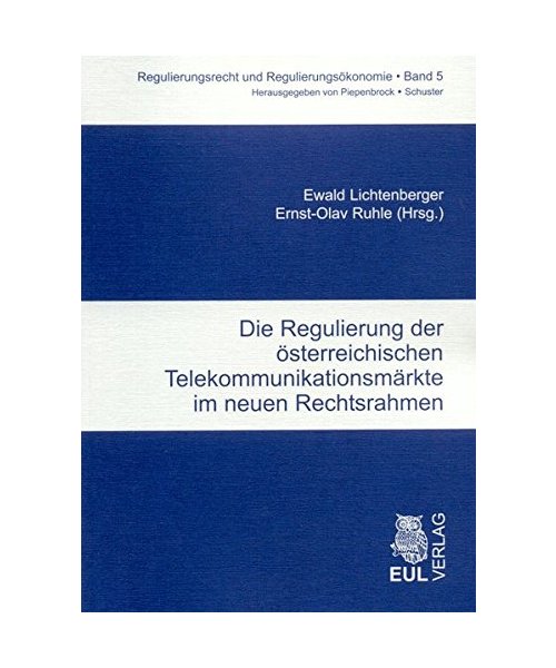 Die Regulierung der österreichischen Telekommunikationsmärkte im neuen Rechtsrahmen