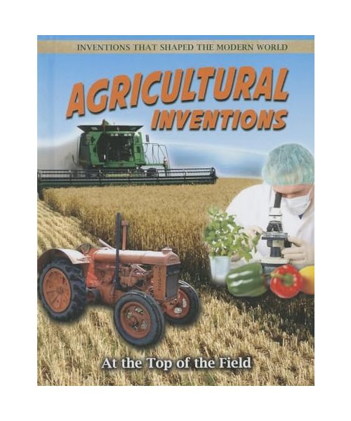 Agricultural Inventions: At the Top of the Field