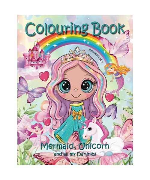 Colouring Book: Mermaid, Unicorn and all my Darlings