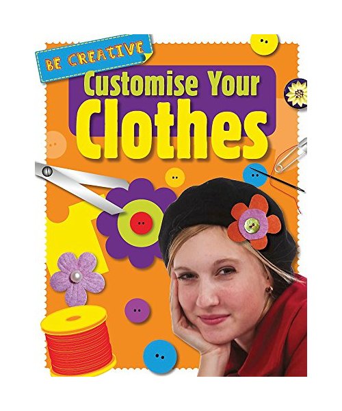 Be Creative: Customise Your Clothes