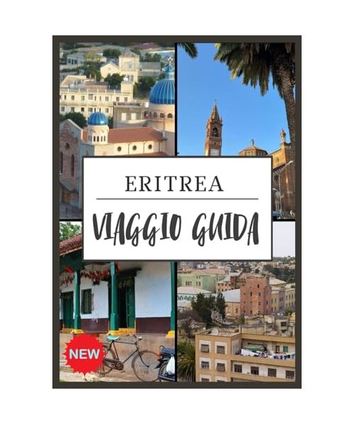 ERITREA VIAGGIO GUIDA 2025: Scopri il gioiello nascosto del Corno d'Africa