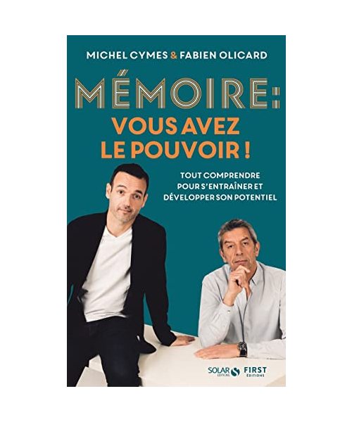 Mémoire : vous avez le pouvoir ! - Tout comprendre pour s'entraîner et développer son potentiel: Tout comprendre pour mieux s'entraîner et la développer