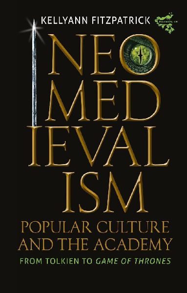 Neomedievalism, Popular Culture, and the Academy