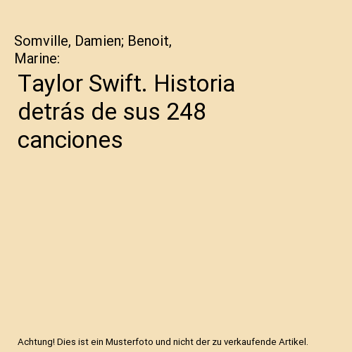Taylor Swift. Historia detrás de sus 248 canciones
