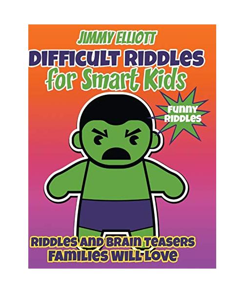 Difficult Riddles for Smart Kids and Funny Riddles: Tricky Riddles and Tongue-Twisters That Will Turn Every Child Into a Mini-Comedian!