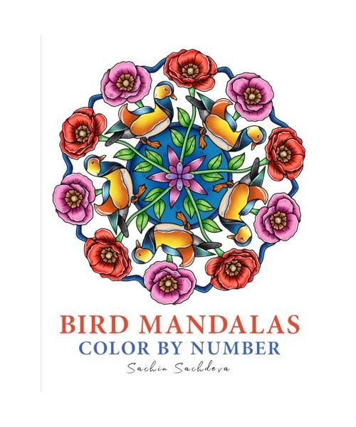 Bird Mandalas Color by Number: 50 Unique Nature Mandala Designs and Patterns Adult Coloring Book For Mindfulness And Relaxation (Mandalas Color by Number book for Adults, Band 12)