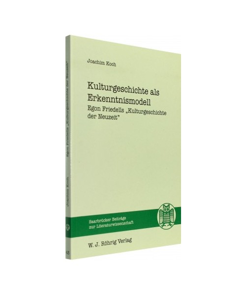 Kulturgeschichte als Erkenntnismodell: Egon Friedells "Kulturgeschichte der Neuzeit"