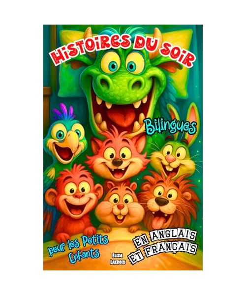 Histoires du Soir Bilingues pour les Petits Enfants en Anglais et Français: Contes Fantastiques pour Bien Dormir et Apprendre Deux Langues ... ou 8 Minutes, avec des Animaux et des Dragons