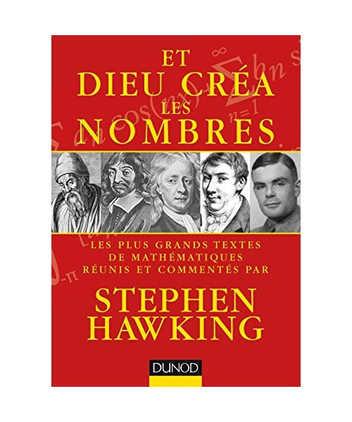 Et Dieu créa les nombres : Les plus grands textes de mathématiques commentés