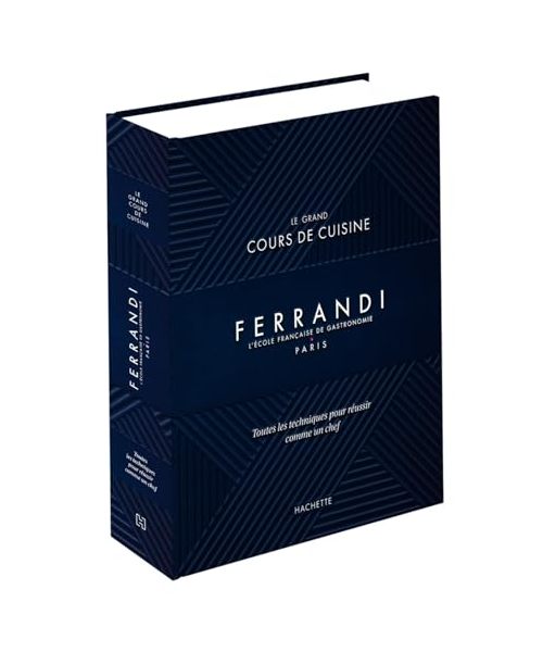 Le grand cours de cuisine Ferrandi NED: L'école française de gastronomie - Paris